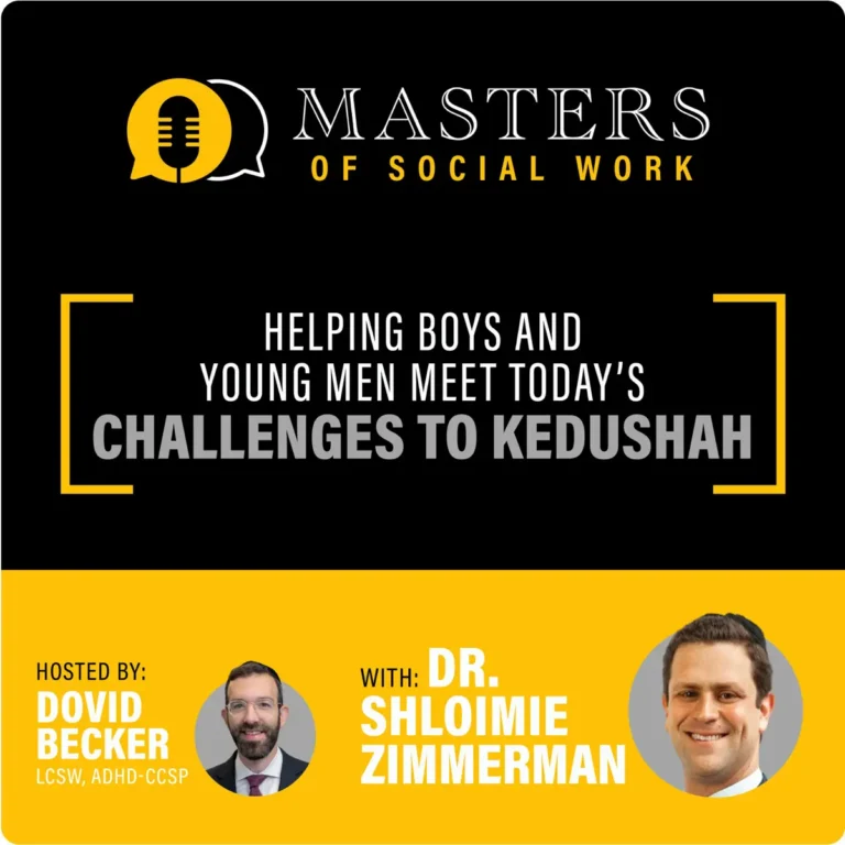 Helping Boys and Young Men Meet Today’s Challenges to Kedushah – Dr. Shloimie Zimmerman & Dovid Becker